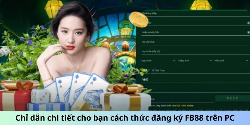 Chỉ dẫn chi tiết cho bạn cách thức đăng ký FB88 trên PC