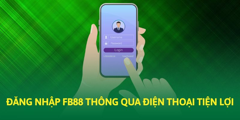 Đăng nhập FB88 thông qua điện thoại tiện lợi